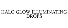 HALO GLOW ILLUMINATING DROPS trademark