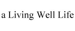 A LIVING WELL LIFE trademark