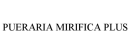 PUERARIA MIRIFICA PLUS trademark