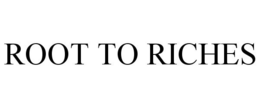 ROOT TO RICHES trademark