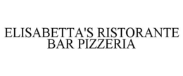 ELISABETTA'S RISTORANTE BAR PIZZERIA trademark