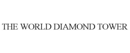 THE WORLD DIAMOND TOWER trademark