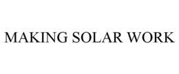 MAKING SOLAR WORK trademark