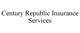 CENTURY REPUBLIC INSURANCE SERVICES trademark