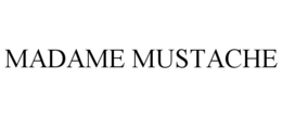 MADAME MUSTACHE trademark