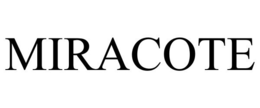 MIRACOTE trademark
