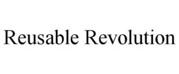 REUSABLE REVOLUTION trademark