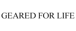 GEARED FOR LIFE trademark