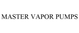 MASTER VAPOR PUMPS trademark