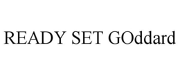 READY SET GODDARD trademark
