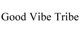 GOOD VIBE TRIBE trademark