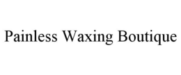 PAINLESS WAXING BOUTIQUE trademark
