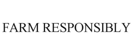 FARM RESPONSIBLY trademark