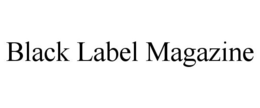 BLACK LABEL MAGAZINE trademark
