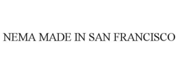 NEMA MADE IN SAN FRANCISCO trademark