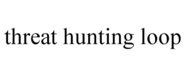 THREAT HUNTING LOOP trademark