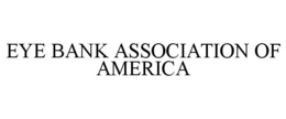 EYE BANK ASSOCIATION OF AMERICA trademark