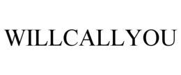 WILLCALLYOU trademark