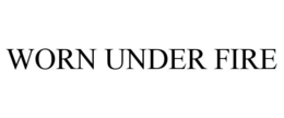 WORN UNDER FIRE trademark