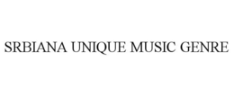 SRBIANA UNIQUE MUSIC GENRE trademark
