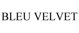 BLEU VELVET trademark