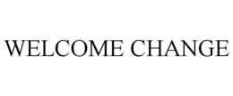 WELCOME CHANGE trademark