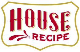 HOUSE RECIPE trademark