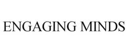 ENGAGING MINDS trademark