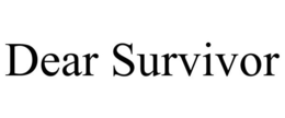 DEAR SURVIVOR trademark