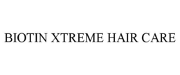 BIOTIN X TREME HAIR CARE trademark