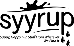 SYYRUP SAPPY, HAPPY, FUN STUFF FROM WHEREVER WE FIND IT trademark
