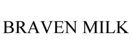 BRAVEN MILK trademark