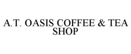 A.T. OASIS COFFEE & TEA SHOP trademark