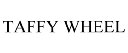 TAFFY WHEEL trademark