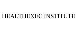 HEALTHEXEC INSTITUTE trademark