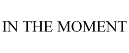 IN THE MOMENT trademark