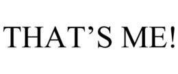 THAT'S ME! trademark