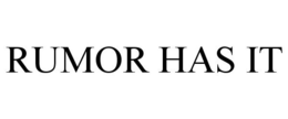 RUMOR HAS IT trademark