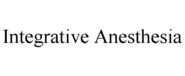 INTEGRATIVE ANESTHESIA trademark