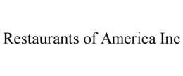 RESTAURANTS OF AMERICA INC trademark