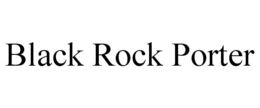 BLACK ROCK PORTER trademark
