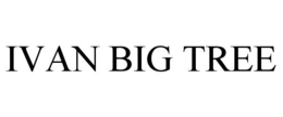 IVAN BIG TREE trademark