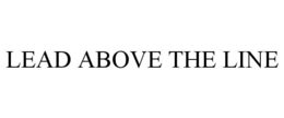 LEAD ABOVE THE LINE trademark