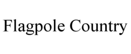 FLAGPOLE COUNTRY trademark