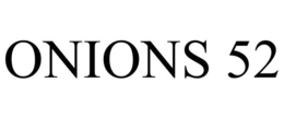 ONIONS 52 trademark