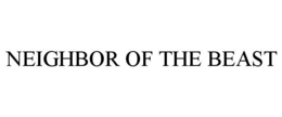 NEIGHBOR OF THE BEAST trademark