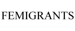 FEMIGRANTS trademark