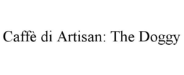 CAFFÈ DI ARTISAN: THE DOGGY trademark