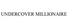 UNDERCOVER MILLIONAIRE trademark
