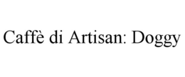 CAFFÈ DI ARTISAN: DOGGY trademark
